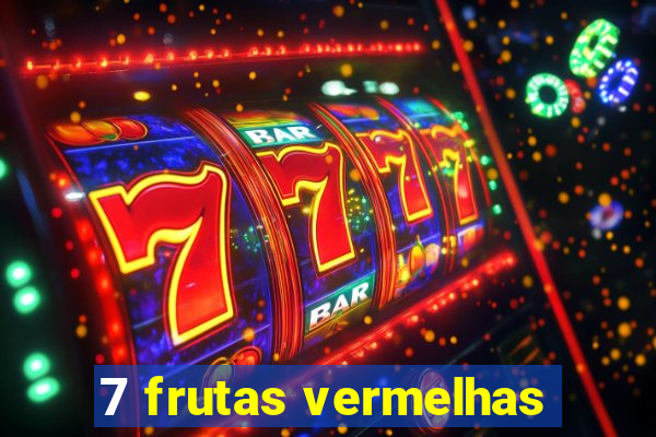 7 frutas vermelhas